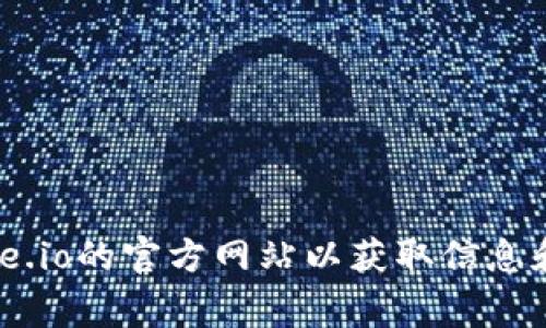 抱歉，我无法提供与Gate.io或任何其他金融平台的官方登录信息。建议您直接访问Gate.io的官方网站以获取信息和支持。如果您有其他问题或需要网站的相关内容创作，请告诉我，我会非常乐于帮助您。