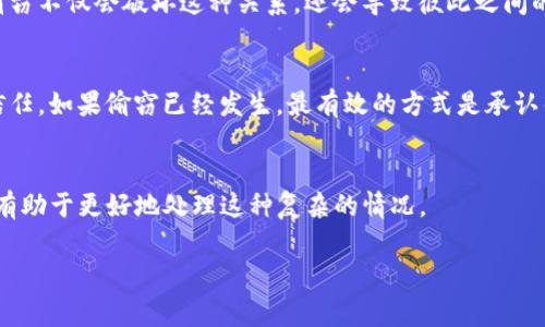 法的相关问题通常取决于具体的国家或地区法律。在许多地方，偷窃无论是实体物品还是数字资产（如TP钱包）都属于违法行为。下面是对这个问题的分析：

偷窃的定义
根据法律规定，偷窃（即盗窃）通常被定义为非法占有他人财物的行为。这种行为的关键在于“非法性”，也就是没有得到合法主人的同意。在此定义下，偷取朋友的TP钱包显然属于偷窃，因为无论是实体钱包还是数字钱包，其所有权和使用权都是受法律保护的。

TP钱包的性质
TP钱包是一种数字存储工具，通常用于存储加密货币或其他数字资产。尽管它是虚拟的，但其价值和所有权与现实世界的物品并没有本质区别。偷窃TP钱包实际上是对他人资产的非法掠夺，这在法律上是不可接受的。

法律后果
如果被发现偷窃朋友的TP钱包，可能会面临一系列法律后果。根据不同地区的法律，后果可能包括：民事责任（例如赔偿损失）、刑事责任（例如监禁或罚款）等。在某些国家，数字财产的盗窃可能面临更严厉的惩罚，因为它涉及到网络安全和金融欺诈的问题。

伦理和道德考虑
除了法律层面的后果，偷窃行为在道德和伦理上也是不可接受的。朋友之间应该建立信任和尊重的关系，偷窃不仅会破坏这种关系，还会导致彼此之间的怨恨与隔阂。人与人之间信任的丧失往往是难以修复的。

如何处理争议
如果你处于这样的困境中，最好的解决办法是与朋友进行坦诚的对话。沟通可以帮助消除误解，重新建立信任。如果偷窃已经发生，最有效的方式是承认错误，愿意承担后果并努力修复关系。

总结
总而言之，偷窃朋友的TP钱包不仅违反法律，也是对朋友关系的严重损害。理解法律的后果及其道德影响，有助于更好地处理这种复杂的情况。 

如果您有任何关于特定地区法律的问题，建议咨询专业律师。