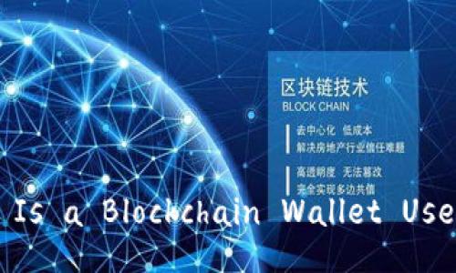 ## Is a Blockchain Wallet Useful?